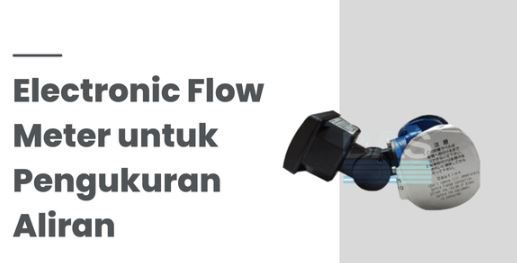 article Electronic Flow Meter: Solusi Modern untuk Pengukuran Aliran Tepat cover thumbnail